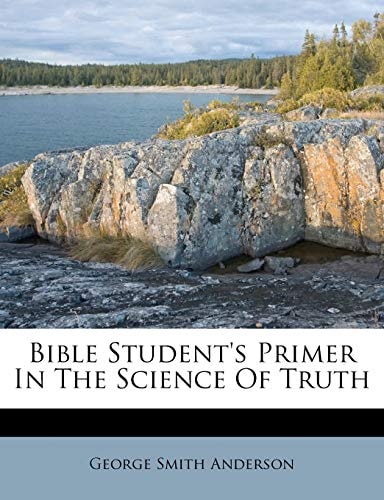 Bible Student's Primer In The Science Of Truth