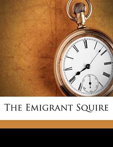 The Emigrant Squire