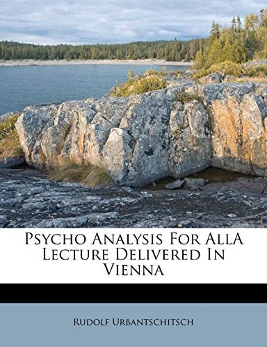 Psycho Analysis For AllA Lecture Delivered In Vienna