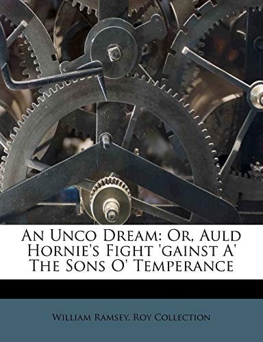 An Unco Dream: Or, Auld Hornie's Fight 'gainst A' The Sons O' Temperance