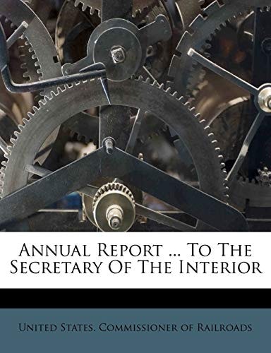 Annual Report ... To The Secretary Of The Interior