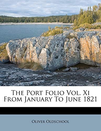 The Port Folio Vol. Xi From January To June 1821