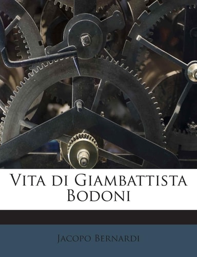 Vita Di Giambattista Bodoni (English and Italian Edition)