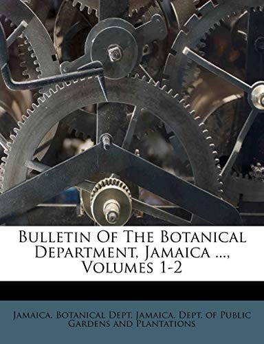 Bulletin Of The Botanical Department, Jamaica ..., Volumes 1-2