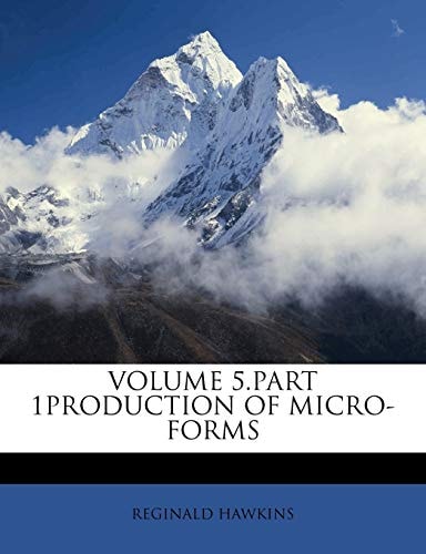 VOLUME 5.PART 1PRODUCTION OF MICRO-FORMS