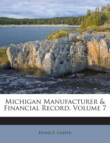 Michigan Manufacturer & Financial Record, Volume 7