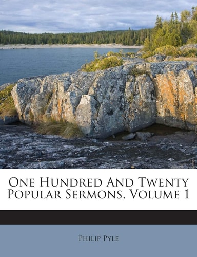 One Hundred And Twenty Popular Sermons, Volume 1