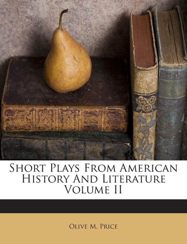 Short Plays from American History and Literature Volume II
