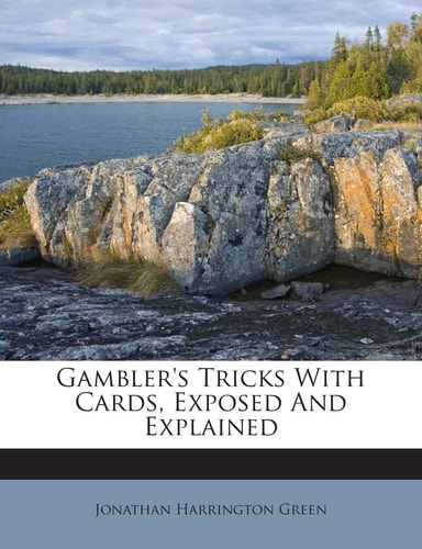 Gambler's Tricks with Cards, Exposed and Explained