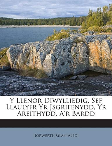 Y Llenor Diwylliedig, Sef Llaulyfr Yr Jsgrifenydd, Yr Areithydd, A'r Bardd