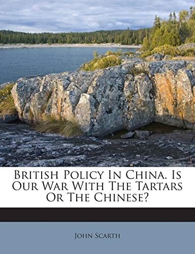 British Policy In China. Is Our War With The Tartars Or The Chinese?