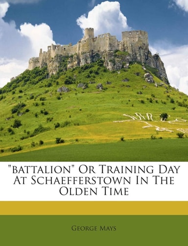 Battalion or Training Day at Schaefferstown in the Olden Time