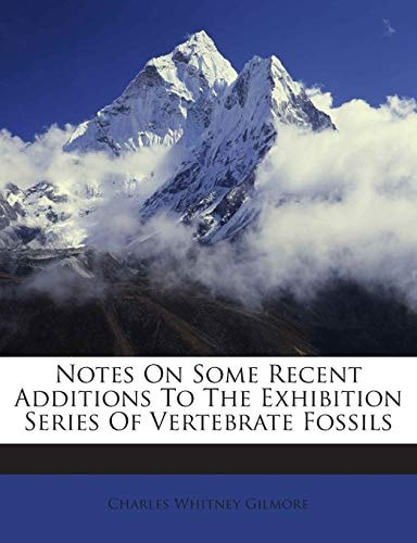 Notes On Some Recent Additions To The Exhibition Series Of Vertebrate Fossils