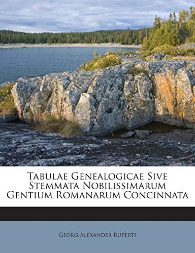 Tabulae Genealogicae Sive Stemmata Nobilissimarum Gentium Romanarum Concinnata