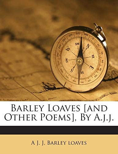 Barley Loaves [and Other Poems], By A.j.j.