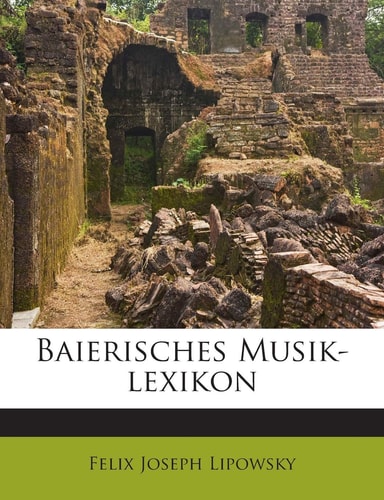 Baierisches Musik-Lexikon (English and German Edition)