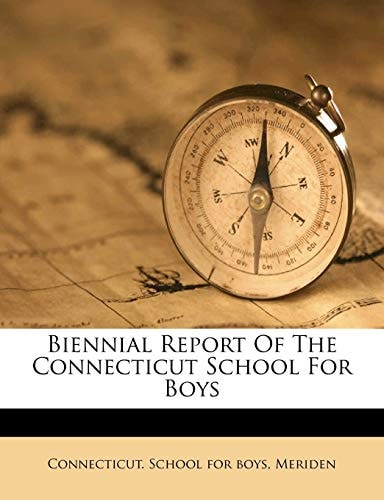 Biennial Report Of The Connecticut School For Boys