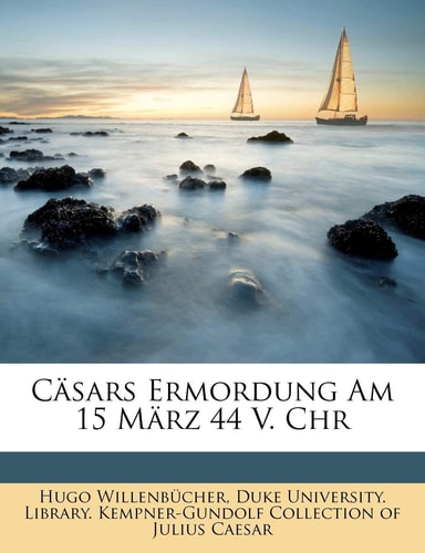 Casars Ermordung Am 15 Marz 44 V. Chr (English and German Edition)