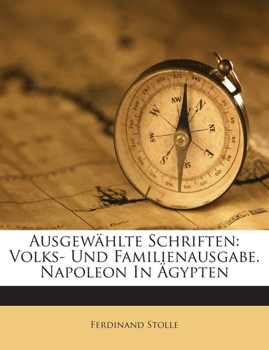 Ausgewahlte Schriften: Volks- Und Familienausgabe. Napoleon in Agypten (English and German Edition)