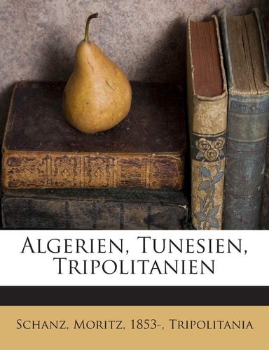 Algerien, Tunesien, Tripolitanien (English and German Edition)