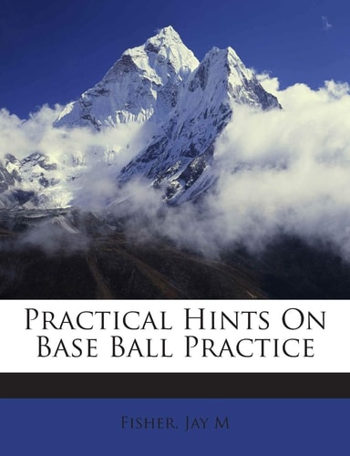 Practical Hints on Base Ball Practice