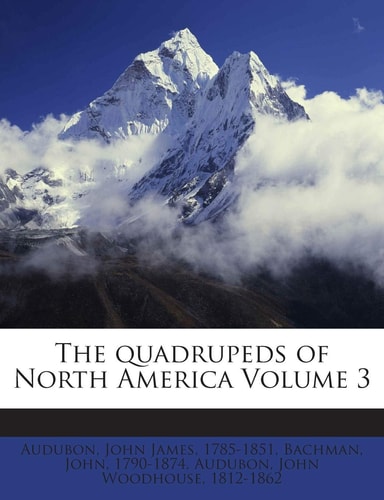 The Quadrupeds of North America Volume 3