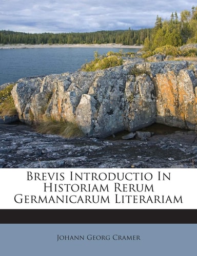 Brevis Introductio in Historiam Rerum Germanicarum Literariam