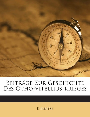 Beitrage Zur Geschichte Des Otho-Vitellius-Krieges (English and German Edition)