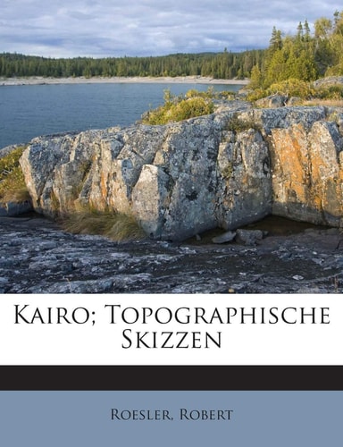 Kairo; Topographische Skizzen (English and German Edition)