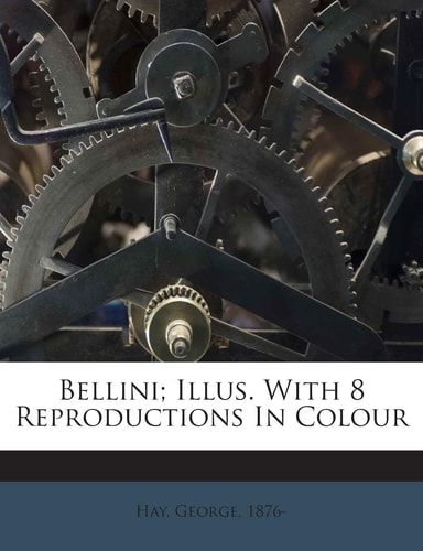 Bellini; Illus. with 8 Reproductions in Colour