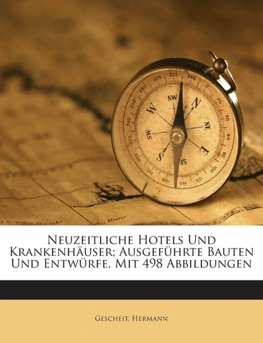 Neuzeitliche Hotels Und Krankenhauser; Ausgefuhrte Bauten Und Entwurfe, Mit 498 Abbildungen (English and German Edition)