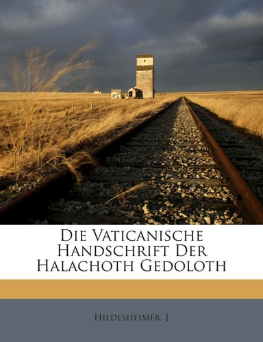 Die Vaticanische Handschrift Der Halachoth Gedoloth (English and German Edition)