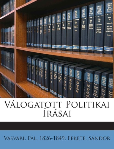 Valogatott Politikai Irasai (English and Hungarian Edition)