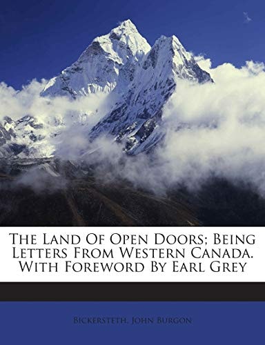 The Land Of Open Doors; Being Letters From Western Canada. With Foreword By Earl Grey