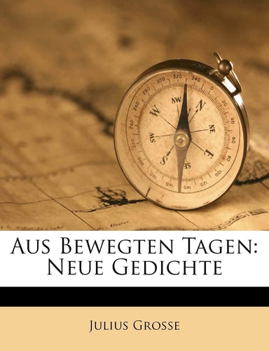 Aus Bewegten Tagen: Neue Gedichte