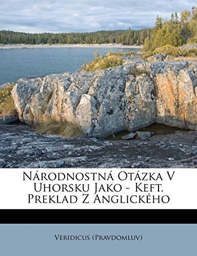 Narodnostna Otazka V Uhorsku Jako - Keft. Preklad Z Anglickeho (English and Hungarian Edition)