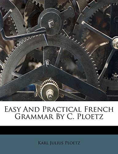 Easy And Practical French Grammar By C. Ploetz