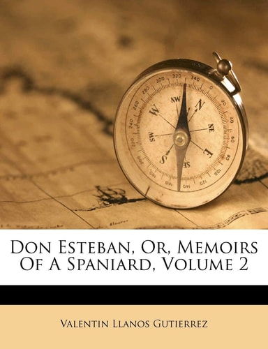 Don Esteban, Or, Memoirs Of A Spaniard, Volume 2