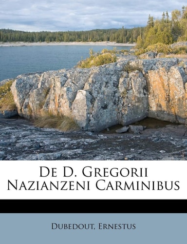 de D. Gregorii Nazianzeni Carminibus (English and Latin Edition)