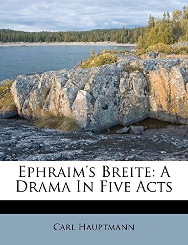 Ephraim's Breite: A Drama In Five Acts