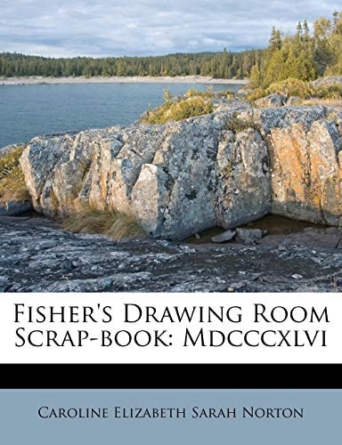 Fisher's Drawing Room Scrap-book: Mdcccxlvi