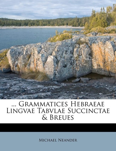 ... Grammatices Hebraeae Lingvae Tabvlae Succinctae & Breues