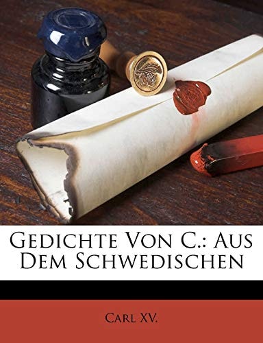 Gedichte Von C.: Aus Dem Schwedischen