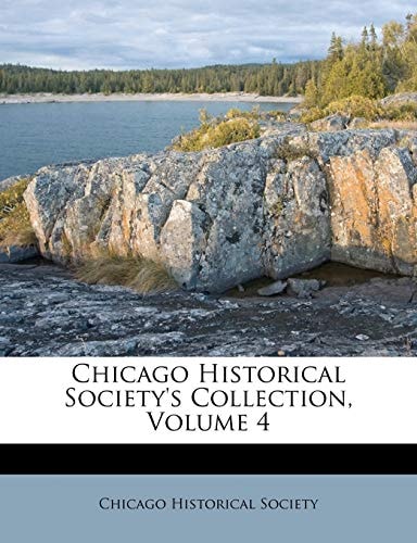 Chicago Historical Society's Collection, Volume 4