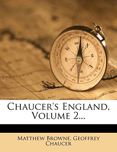 Chaucer's England, Volume 2...