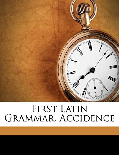First Latin Grammar. Accidence