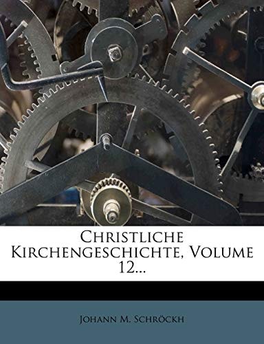 Christliche Kirchengeschichte, Volume 12...