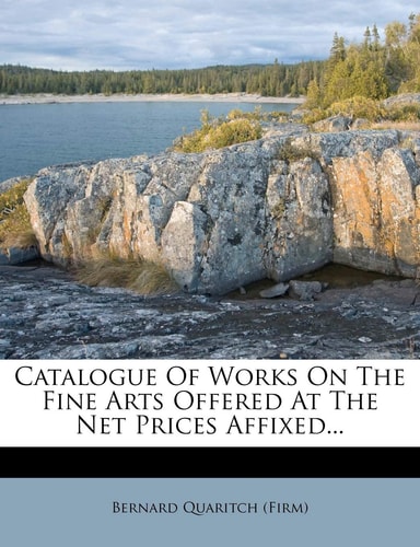Catalogue Of Works On The Fine Arts Offered At The Net Prices Affixed...