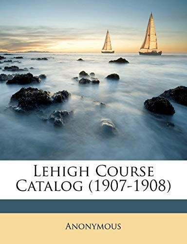 Lehigh Course Catalog (1907-1908)