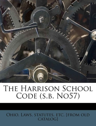 The Harrison School Code (S.B. No57)